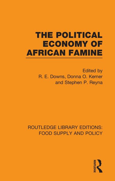 R. E. Downs, Donna O. Kerner, Stephen P. Reyna - Political Economy of African Famine, Inbunden