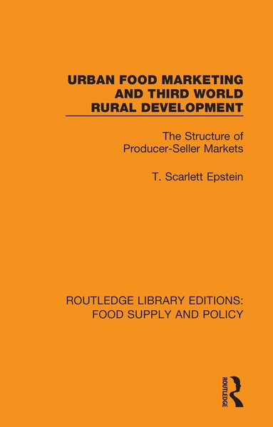 T. Scarlett Epstein - Urban Food Marketing and Third World Rural Development, Inbunden