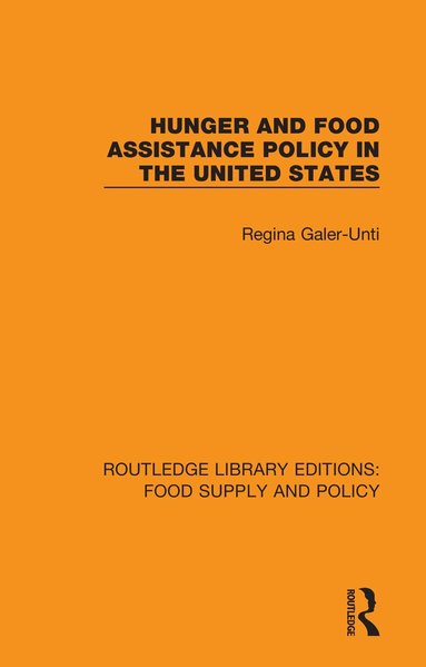 Regina Galer-Unti - Hunger and Food Assistance Policy in the United States, Inbunden