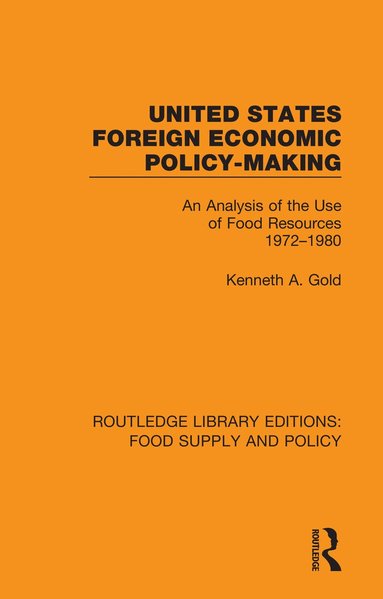 Kenneth A. Gold - United States Foreign Economic Policy-making, Inbunden