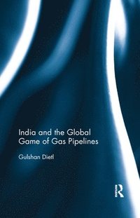 bokomslag India and the Global Game of Gas Pipelines