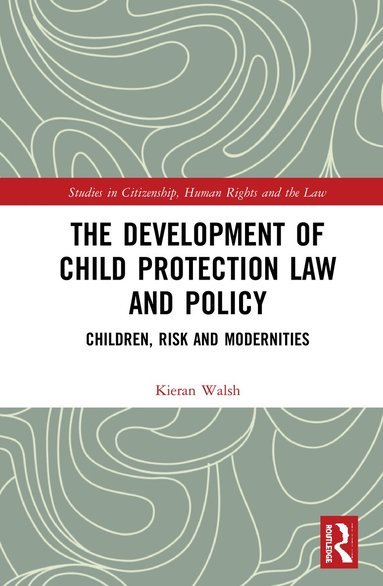 Kieran Walsh - Development of Child Protection Law and Policy, Inbunden