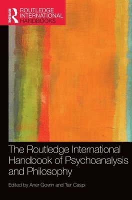The Routledge International Handbook of Psychoanalysis and Philosophy 1