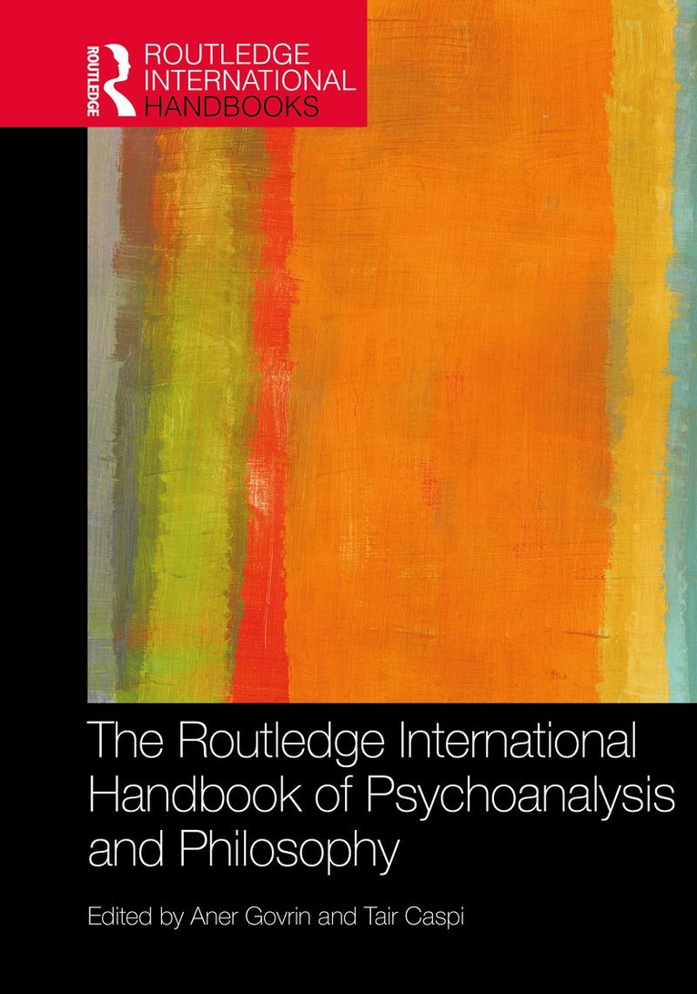 The Routledge International Handbook of Psychoanalysis and Philosophy 1