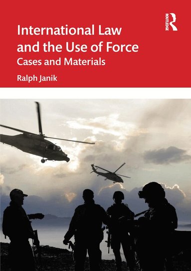 Ralph Janik - International Law and the Use of Force, Häftad