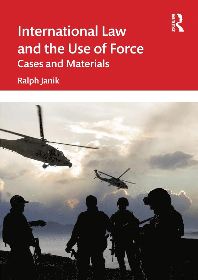 Ralph Janik, Ralph (University of Vienna) Janik - International Law and the Use of Force, Häftad