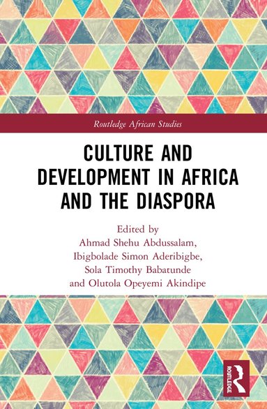 Ahmad Shehu Abdussalam, Ibigbolade Simon Aderibigbe, Sola Timothy Babatunde, Olutola Opeyemi Akindipe - Culture and Development in Africa and the Diaspora, Inbunden