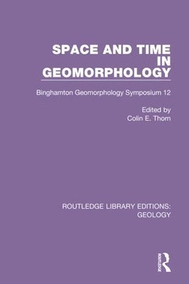 Colin E. Thorn - Space and Time in Geomorphology, Inbunden