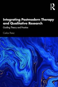 bokomslag Integrating Postmodern Therapy and Qualitative Research
