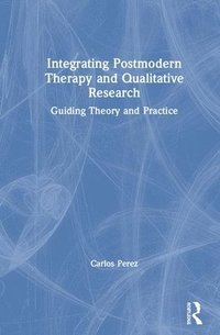 bokomslag Integrating Postmodern Therapy and Qualitative Research