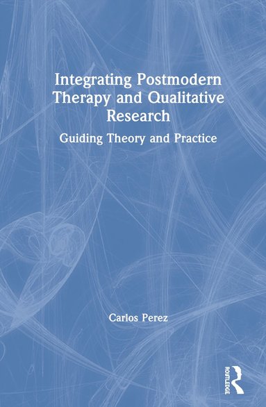 bokomslag Integrating Postmodern Therapy and Qualitative Research