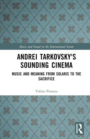 Tobias Pontara - Andrei Tarkovsky's Sounding Cinema, Inbunden