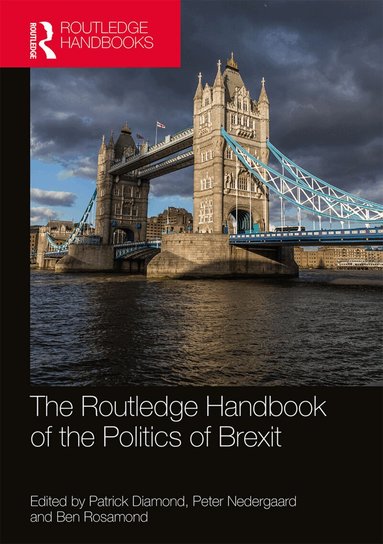Patrick Diamond, Peter Nedergaard, Ben Rosamond - Routledge Handbook of the Politics of Brexit, Häftad