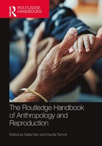 bokomslag The Routledge Handbook of Anthropology and Reproduction