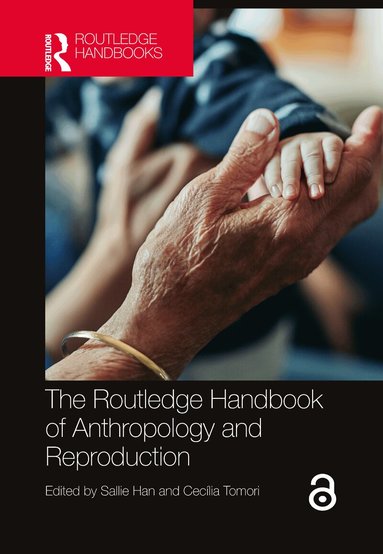 Sallie Han, Cecília Tomori - Routledge Handbook of Anthropology and Reproduction, Inbunden