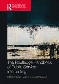 bokomslag The Routledge Handbook of Public Service Interpreting