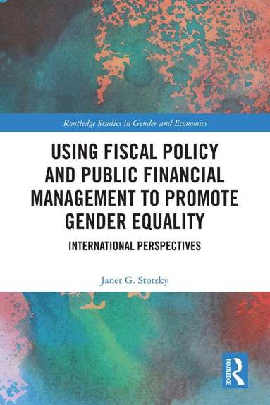 Janet G. Stotsky - Using Fiscal Policy and Public Financial Management to Promote Gender Equality, Inbunden