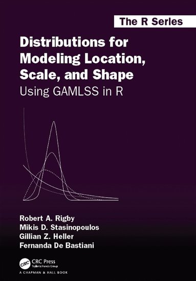 Robert A. Rigby, Mikis D. Stasinopoulos, Gillian Z. Heller, Fernanda De Bastiani - Distributions for Modeling Location, Scale, and Shape, Inbunden