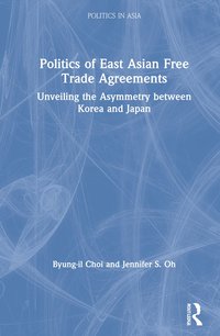 bokomslag Politics of East Asian Free Trade Agreements