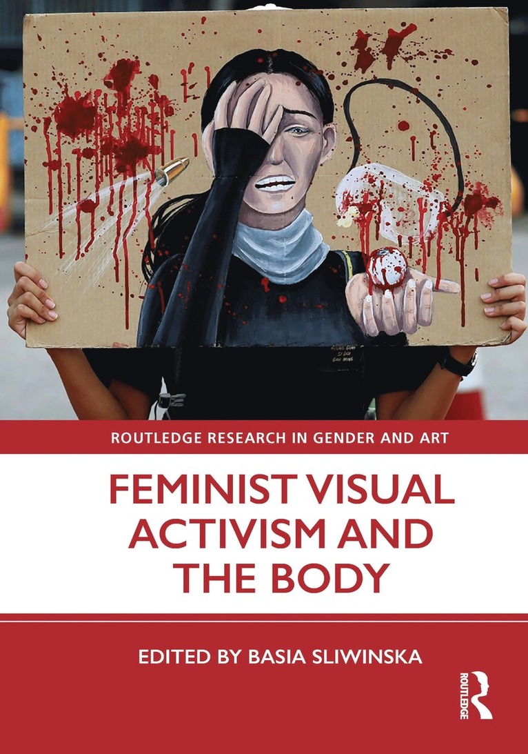 Basia Sliwinska, UK) Sliwinska, Basia (Middlesex University - Feminist Visual Activism and the Body, Inbunden