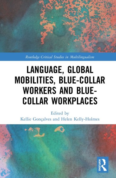 bokomslag Language, Global Mobilities, Blue-Collar Workers and Blue-collar Workplaces