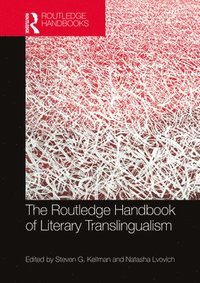 bokomslag The Routledge Handbook of Literary Translingualism