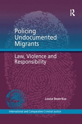 Louise Boon-Kuo - Policing Undocumented Migrants, Häftad