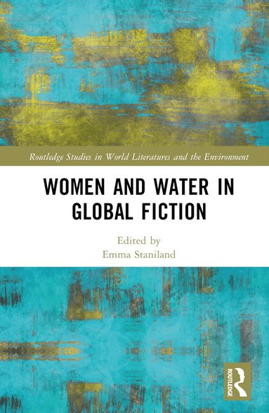Emma Staniland - Women and Water in Global Fiction, Inbunden