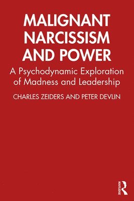Charles Zeiders, Peter Devlin - Malignant Narcissism and Power, Häftad