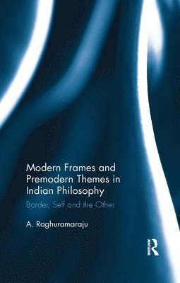 bokomslag Modern Frames and Premodern Themes in Indian Philosophy