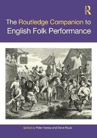 bokomslag The Routledge Companion to English Folk Performance
