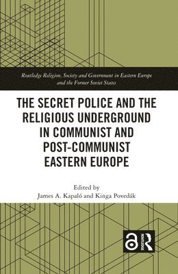 bokomslag The Secret Police and the Religious Underground in Communist and Post-Communist Eastern Europe