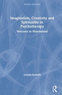 bokomslag Imagination, Creativity and Spirituality in Psychotherapy