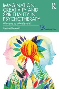 bokomslag Imagination, Creativity and Spirituality in Psychotherapy