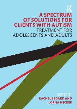 Rachel Bedard, Lorna Hecker - Spectrum of Solutions for Clients with Autism, Häftad