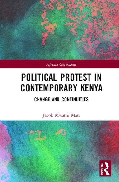 Jacob Mwathi Mati - Political Protest in Contemporary Kenya, Inbunden