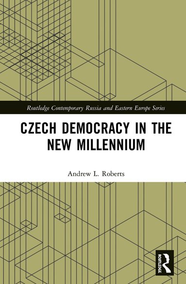 Andrew L. Roberts - Czech Democracy in the New Millennium, Inbunden