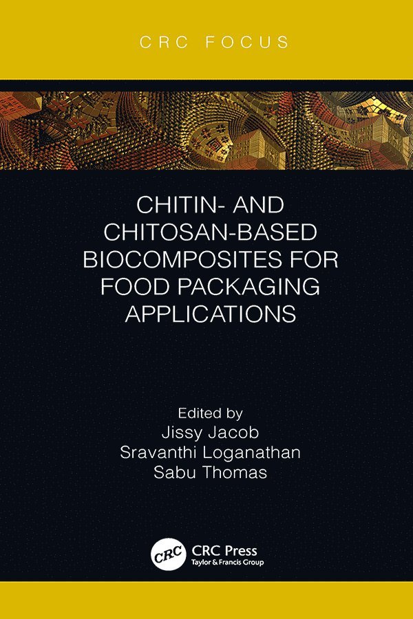 Jissy Jacob, Sravanthi Loganathan, Sabu Thomas - Chitin- and Chitosan-Based Biocomposites for Food Packaging Applications, Inbunden