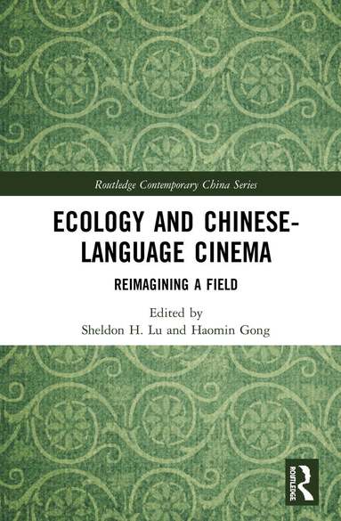 Sheldon H. Lu, Haomin Gong - Ecology and Chinese-Language Cinema, Inbunden