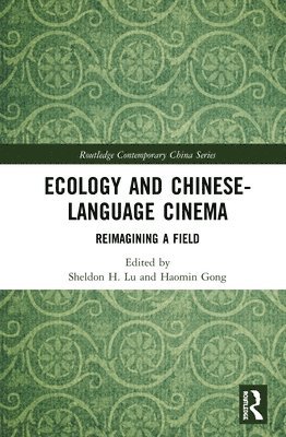 Sheldon H. Lu, Haomin Gong - Ecology and Chinese-Language Cinema, Inbunden