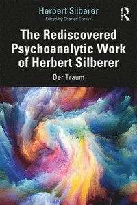 bokomslag The Rediscovered Psychoanalytic Work of Herbert Silberer