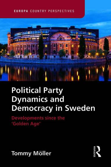 Tommy Moller - Political Party Dynamics and Democracy in Sweden:, Inbunden