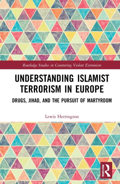 Lewis Herrington - Understanding Islamist Terrorism in Europe, Inbunden