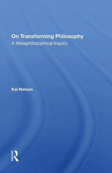 Kai Nielsen - On Transforming Philosophy, Inbunden