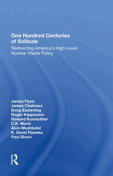 James Flynn, James Chalmers, Doug Easterling, Roger Kasperson, Howard Kunreuther - One Hundred Centuries Of Solitude, Inbunden