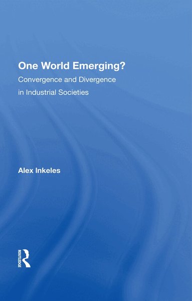 Alex Inkeles - One World Emerging? Convergence And Divergence In Industrial Societies, Inbunden