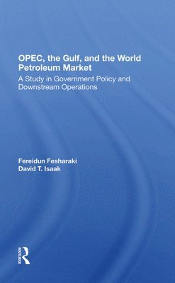 Opec, The Gulf, And The World Petroleum Market 1