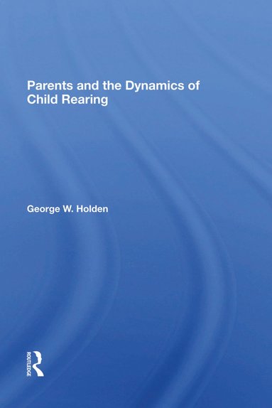 bokomslag Parents And The Dynamics Of Child Rearing