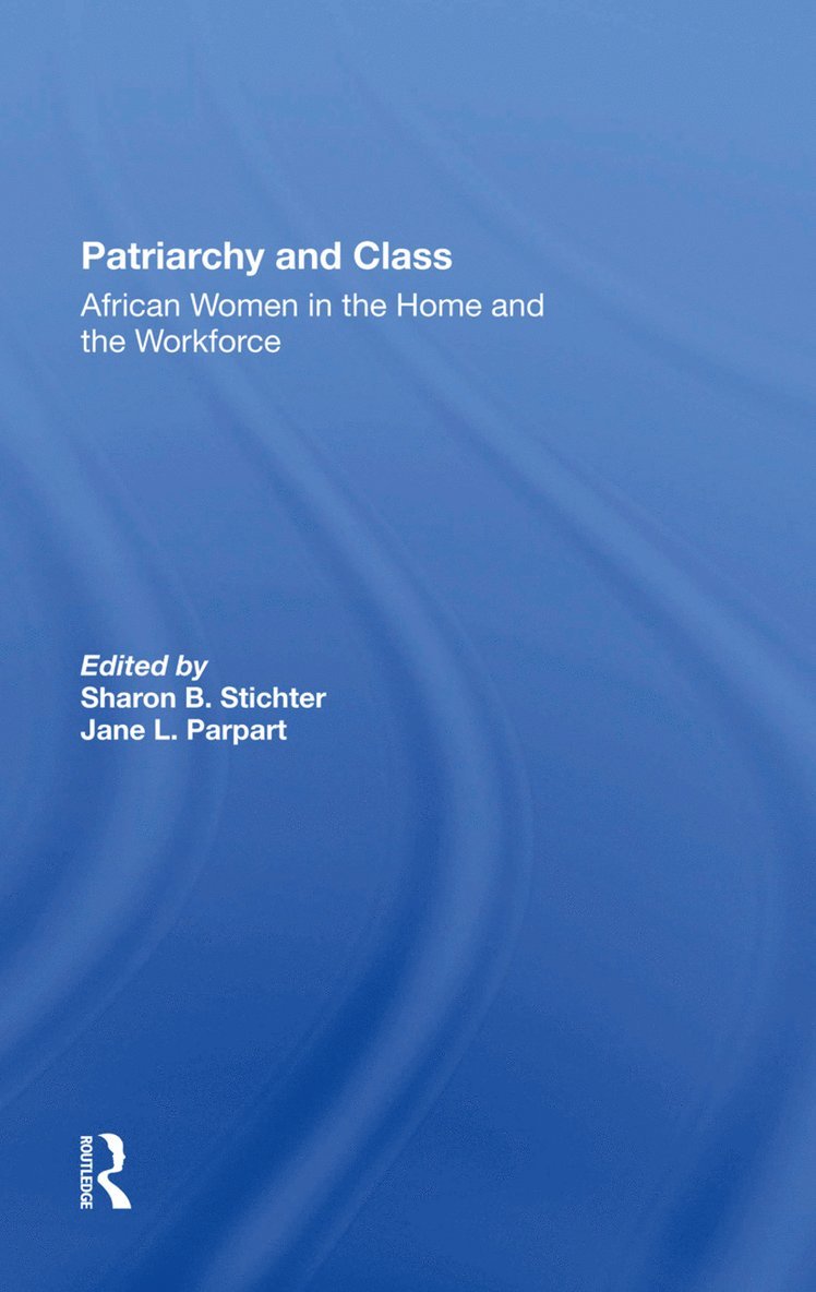 Sharon B Stichter, Jane Parpart, Sharon B. Stichter - Patriarchy And Class, Inbunden