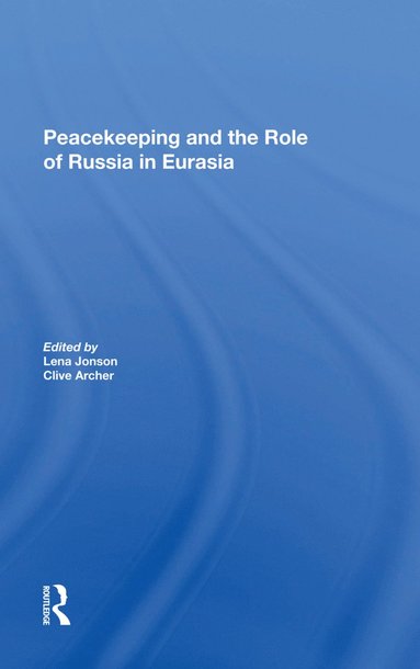 bokomslag Peacekeeping And The Role Of Russia In Eurasia